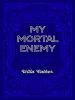 My_Mortal_Enemy