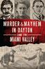 Murder___Mayhem_in_Dayton_and_the_Miami_Valley