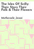 The_Isles_of_Scilly__Their_Story_Their_Folk___Their_Flowers