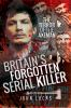 Britain_s_Forgotten_Serial_Killer