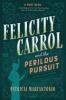 Felicity_Carrol_and_the_perilous_pursuit